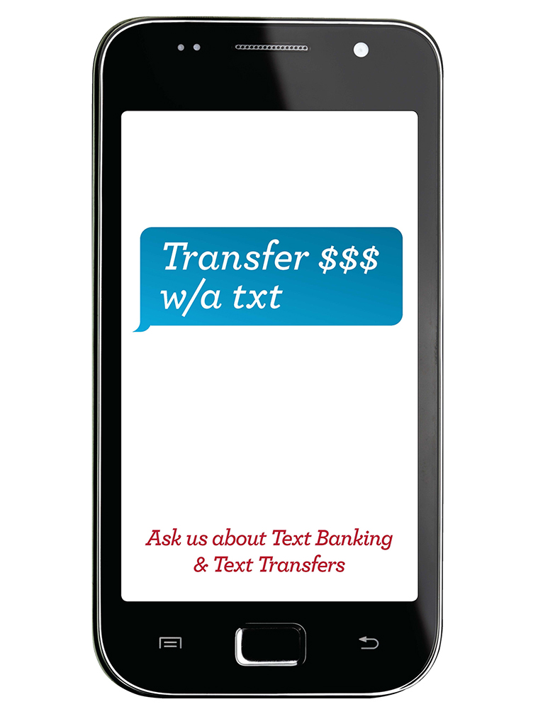 Mobile phone screen that reads transfer money with a text. Ask us about text banking & text transfers. Screen message shows dollar signs and other common texting abbreviations.