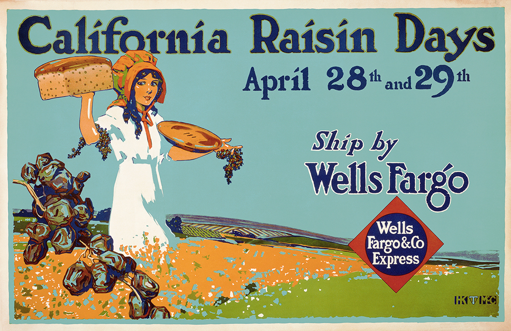 Color advertising poster showing girl in white dress and red bonnet and basket standing in agricultural field. She holds a basket, loaves of bread, and bunches of raisin grapes. Text reads California Raisin Days April 28th and 29th. Ship by Wells Fargo. Red and blue diamond shaped sign reading Wells Fargo & Co Express in lower right.