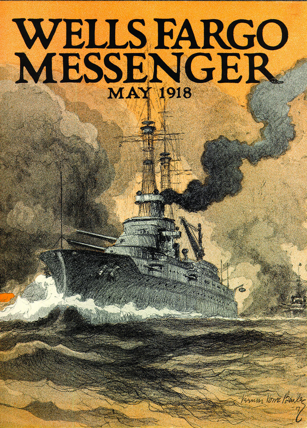 Magazine cover reads Wells Fargo Messenger May 1918. Cover illustration is of approaching warship underway at sea. Grey smoke billows from smokestacks. Publication is vertical orientation, orange and yellow tinted cover.
