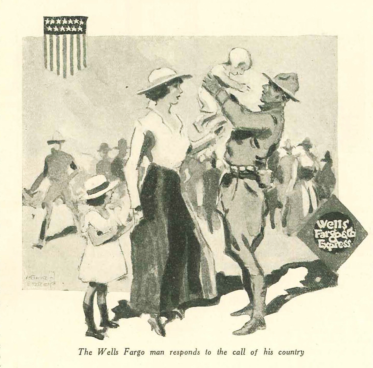 Black and white Illustration of uniformed World War One soldier saying goodbye to wife and children. He lifts small child above his head, while woman wearing long skirt, blouse and hat and young girl in dress and hat look on. Girl holds mother's hand. Several other soldiers and family groups in background. Legend reads The Wells Fargo man responds to the call of his country. Diamond shaped sign reading Wells Fargo & Co's Express is at right, with patriotic stars and strips shield upper left.