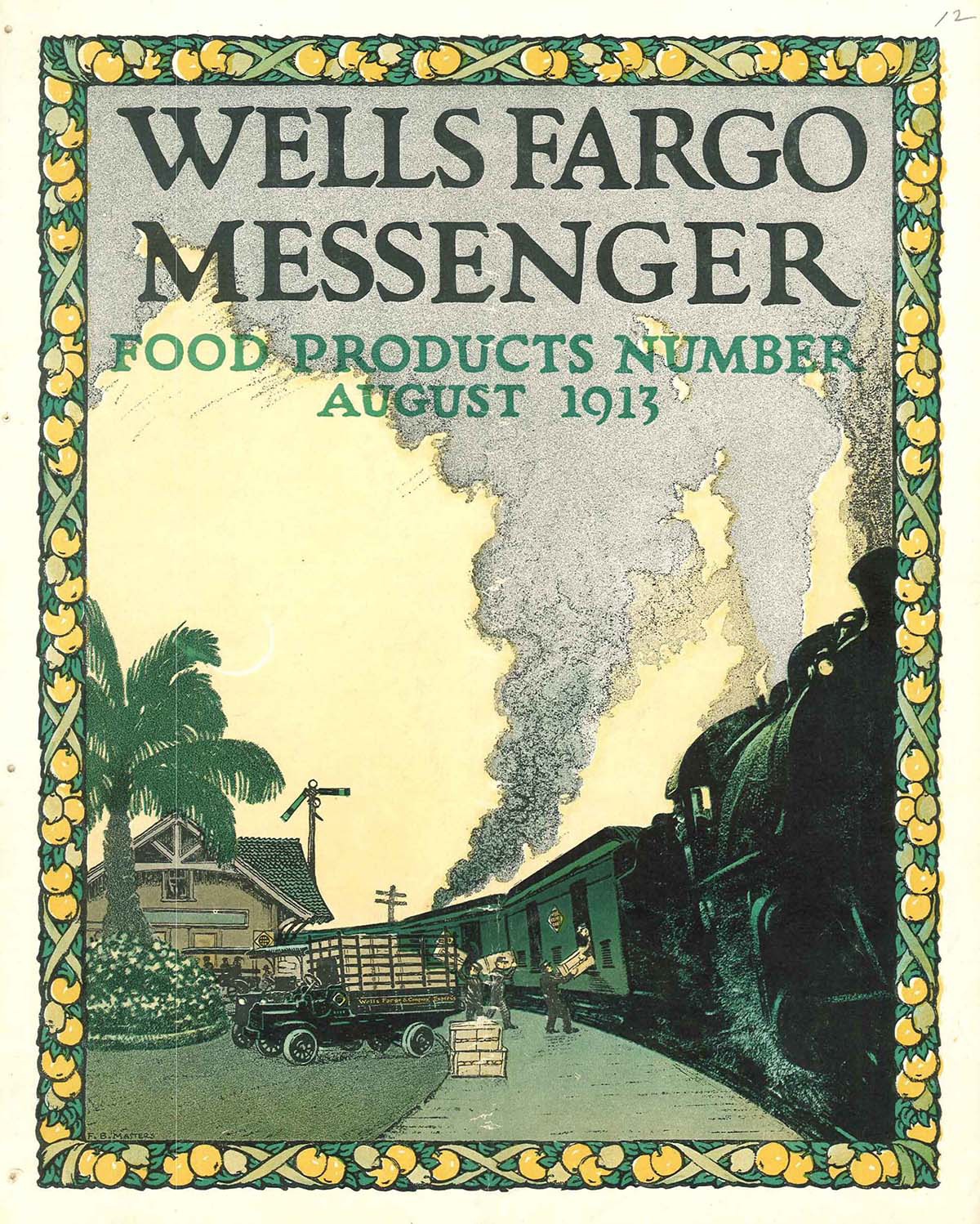 Magazine cover art. Title reads Wells Fargo Messenger Food Products Number August 1913. Multi-colored art shows steam train stopped at station while men load express cars with fruit crates from truck. Cover border is garland of lemon orange citrus fruit and leaves.