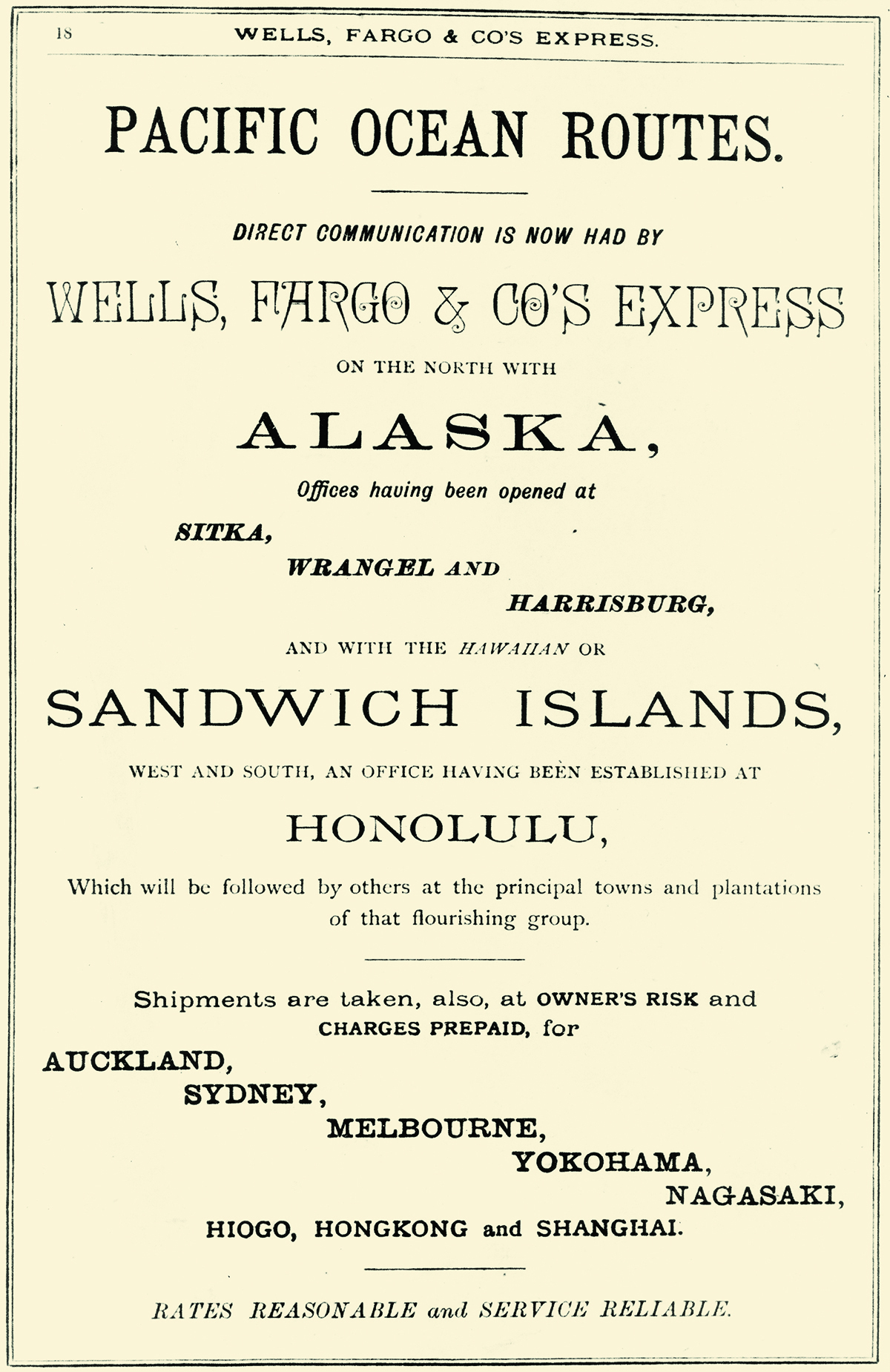 Printed advertisement reads Pacific Ocean Routes for Wells Fargo & Co's Express and lists destinations of Sitka, Wrangel and Harrisburg Alaska, and the Hawaiian or Sandwich Islands, Honolulu. Shipments taken at owners risk and charges prepaid for additional locations listed as Auckland, Sydney, Melbourne, Yokohama, Nagasaki, Hiogo, Hong Kong, and Shanghai. Rates Reasonable and service reliable.