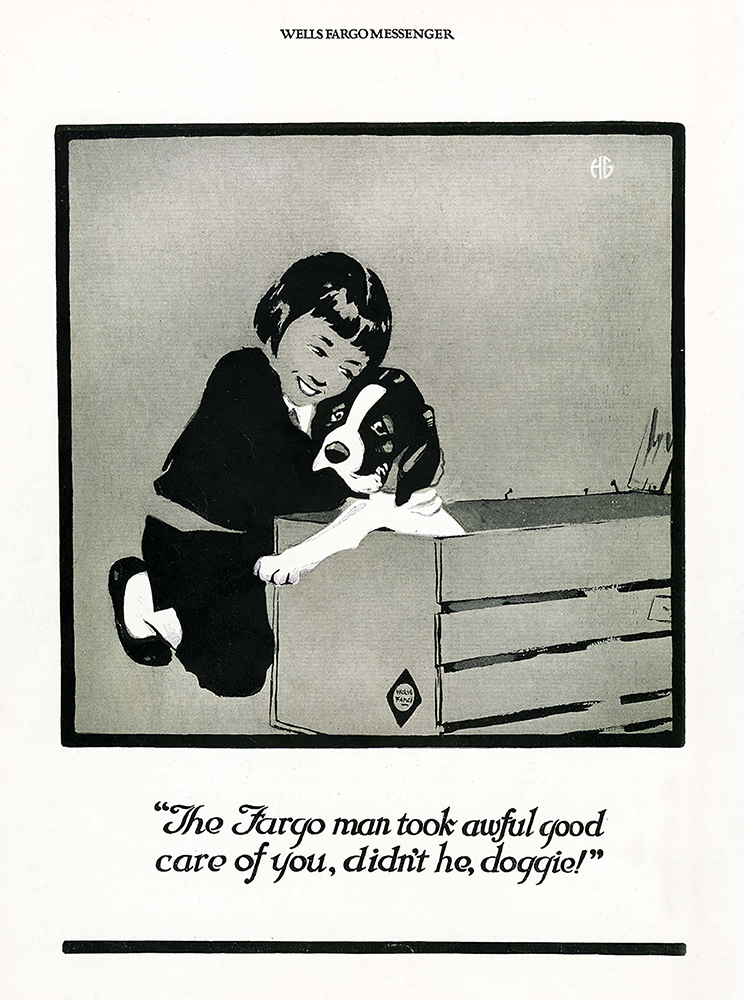 Artwork shows girl kneeling in black dress while hugging a black and white puppy emerging from a wooden shipping crate. Legend reads The Fargo man took awful good care of you, didn't he, doggie! Art is black and white.