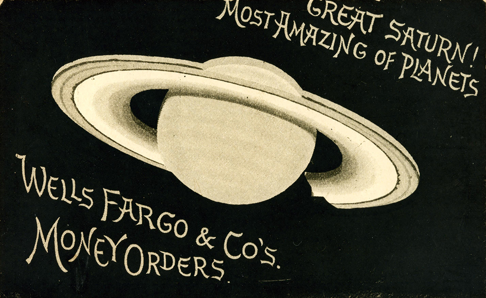 Postcard featuring illustration of planet Saturn on a black background. Reads: Great Saturn! Most Amazing of Planets. Wells Fargo and Co.'s Money Orders.