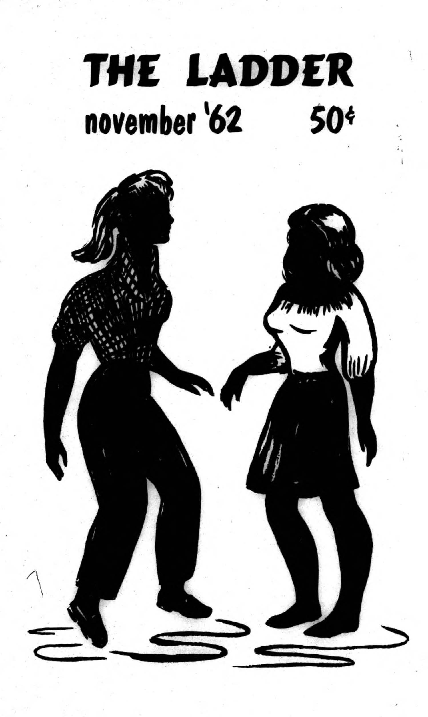 Illustration of the silhouette of two women in black. Title reads: The Ladder November ’62. 50¢. Image link will enlarge image.