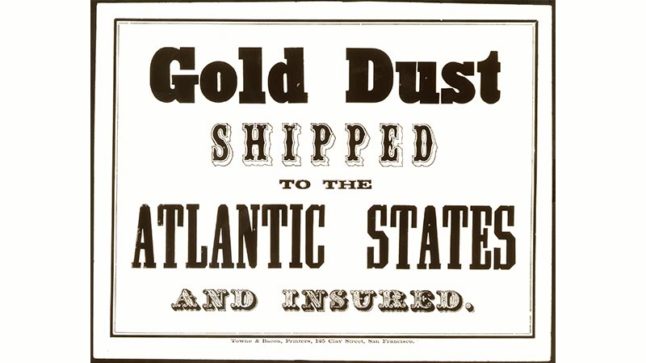 Black and white advertisement that reads: Gold Dust Shipped to the Atlantic States and Insured. Image link will enlarge image.