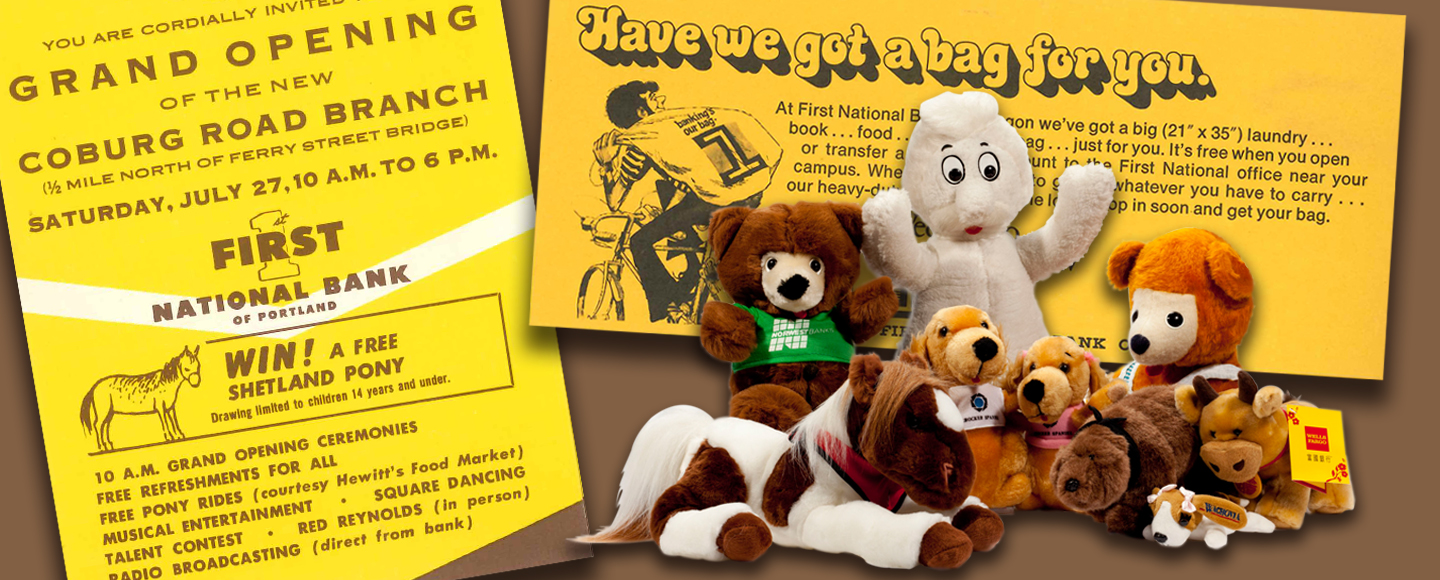A collage of images featuring bank giveaways including a yellow flyer for First National Bank of Portland to win a free Shetland Pony, an orange advertisement for a free laundry sack with the First National logo and a collection of plush animals that represent bank mascots.