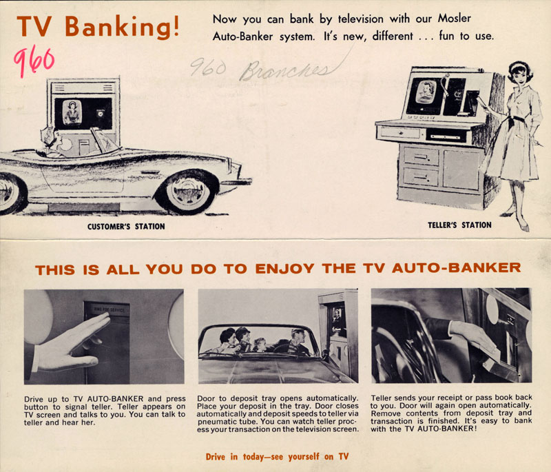A tan brochure featuring both illustration and photos accompanied by instructions for using the TV Auto bank. The top section shows the view from the customer in the car and from the teller in the box. Caption reads, “TV Banking! Now you can bank by television with our Mosler Auto-Banker system. It’s new, different – fun to use.” 960 branches is handwritten in pencil across the top. Image link will enlarge image.