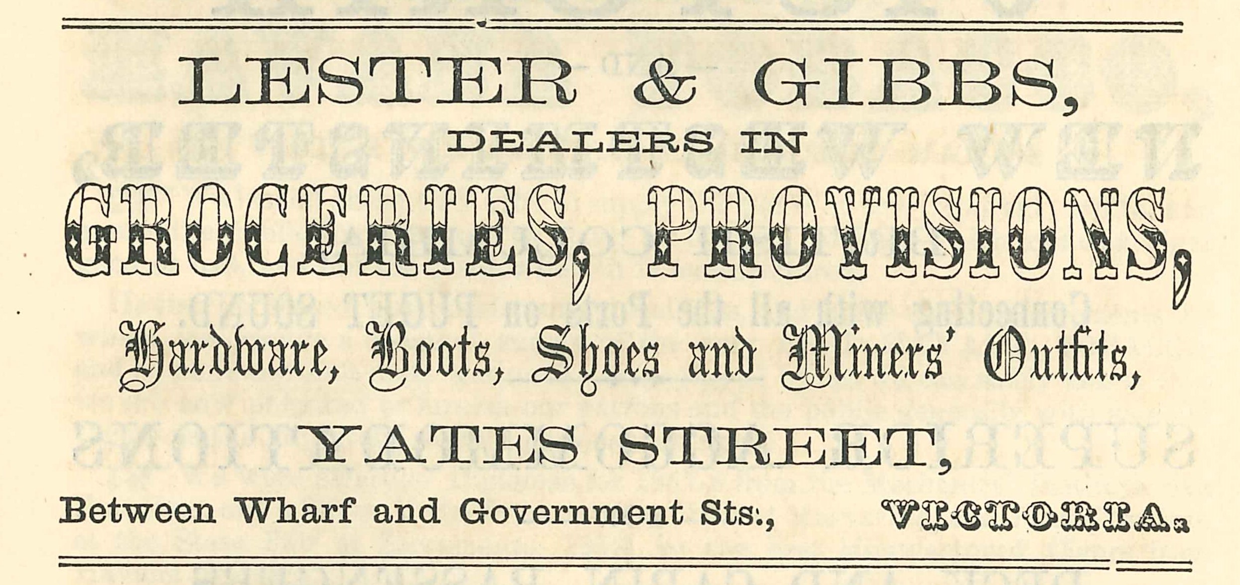 An advertisement says: Lester & Gibbs, Dealers in Groceries, Provisions, Hardware, Boots, Shoes and Miners' Outfits, Yates Street, Between Wharf and Government Sts., Victoria.