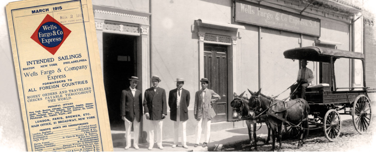 A photo collage featuring a color advertisement for Wells Fargo’s international office locations overlaying a black and white image of four men in suits standing in front of a building on a city street. A sign reads Wells Fargo & Co. Express. A buggy pulled by two mules is on the right.